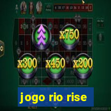 jogo rio rise